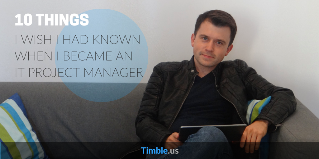 10 THINGS i wish I had known when I became an IT project manager